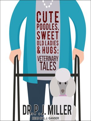 cover image of Cute Poodles, Sweet Old Ladies, and Hugs